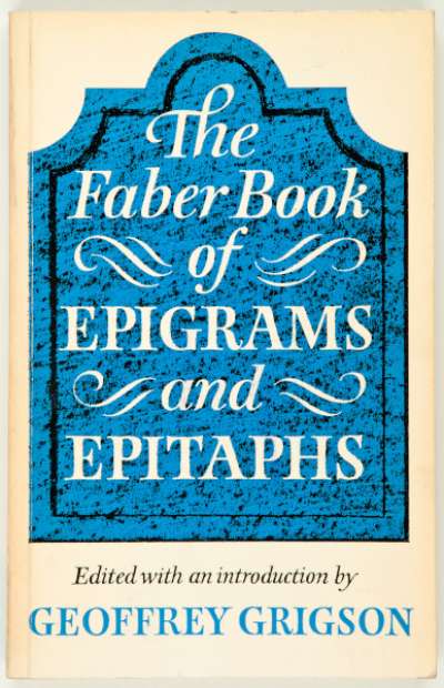 The Faber book of epigrams & epitaphs
edited with an introduction by Geoffrey Grigson