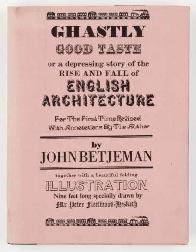Ghastly Good Taste; or, a Depressing story of the rise and fall of English architecture.