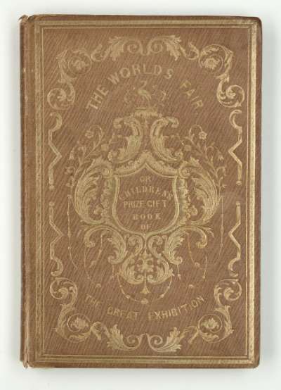 The World’s Fair: or children’s prize gift book of the Great Exhibition of 1851