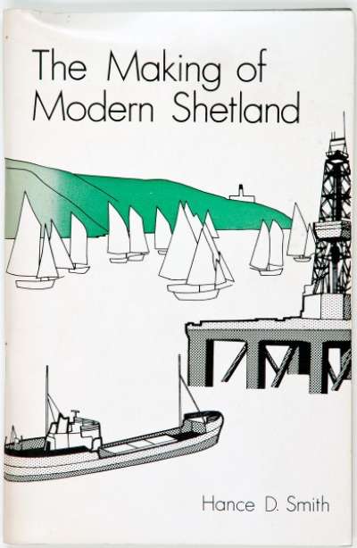 The making of modern Shetland
by Hance D. Smith